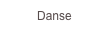          Danse