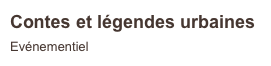 Contes et légendes urbaines
Evénementiel 